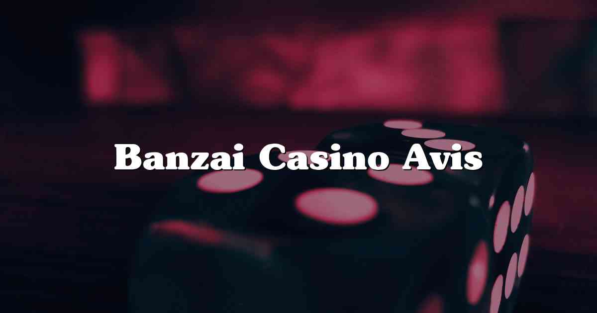 Banzai Casino Avis