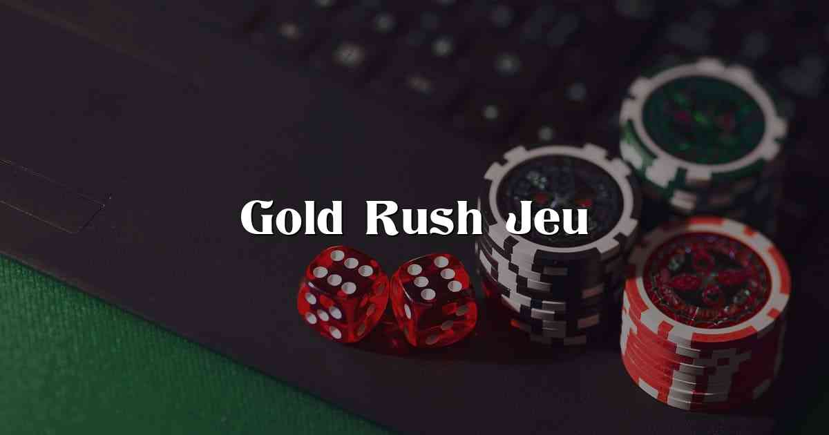 Gold Rush Jeu