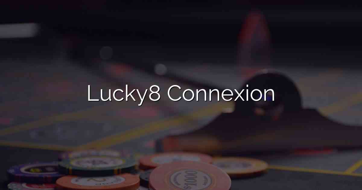 Lucky8 Connexion​